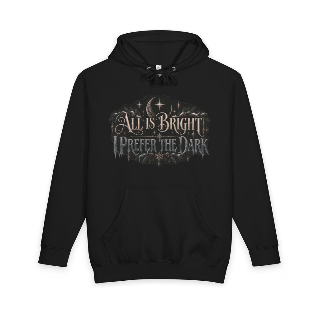 All Is Bright I Prefer The Dark Hoodie — Gothic Christmas Pullover