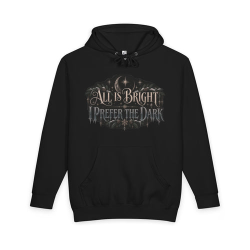 All Is Bright I Prefer The Dark Hoodie — Gothic Christmas Pullover