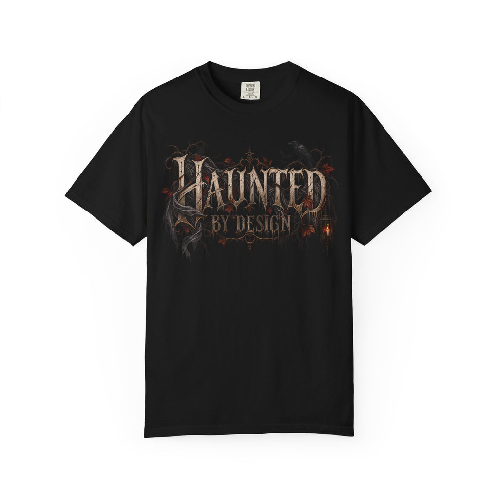 Haunted by Design T-Shirt — Gothic Halloween Graphic Tee